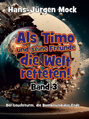 cover image of Als Timo und seine Freunde die Welt retteten Band 3
